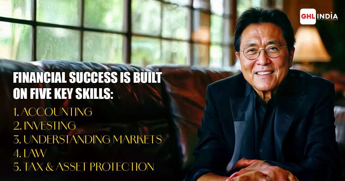 Financial expert Robert Kiyosaki explains that financial success is built on five key skills: